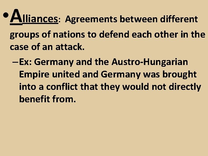  • Alliances: Agreements between different groups of nations to defend each other in