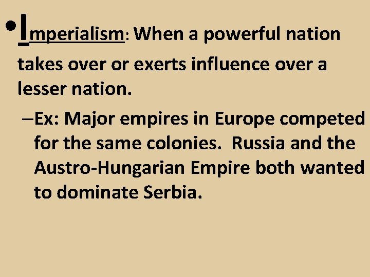  • Imperialism When a powerful nation : takes over or exerts influence over