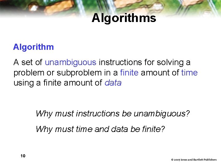 Algorithms Algorithm A set of unambiguous instructions for solving a problem or subproblem in