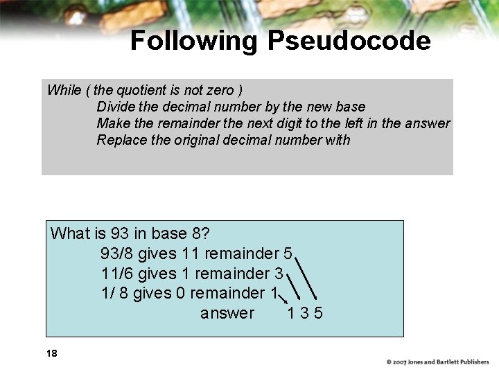 Following Pseudocode While ( the quotient is not zero ) Divide the decimal number