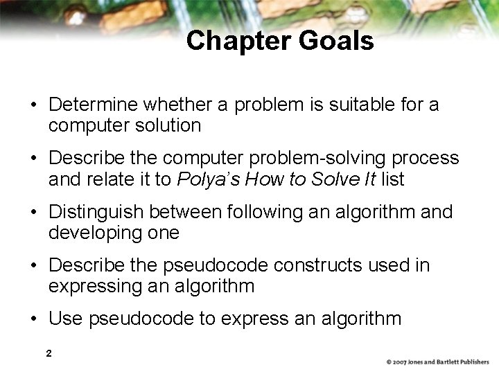 Chapter Goals • Determine whether a problem is suitable for a computer solution •