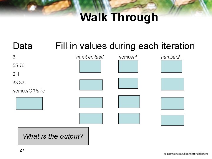 Walk Through Data 3 Fill in values during each iteration number. Read 55 70