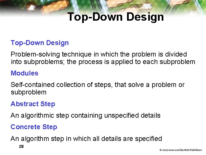 Top-Down Design Problem-solving technique in which the problem is divided into subproblems; the process