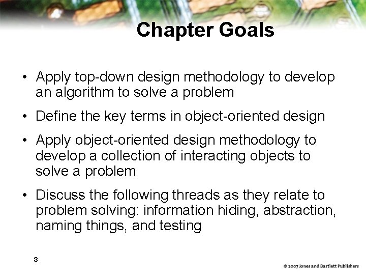 Chapter Goals • Apply top-down design methodology to develop an algorithm to solve a