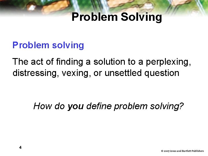 Problem Solving Problem solving The act of finding a solution to a perplexing, distressing,