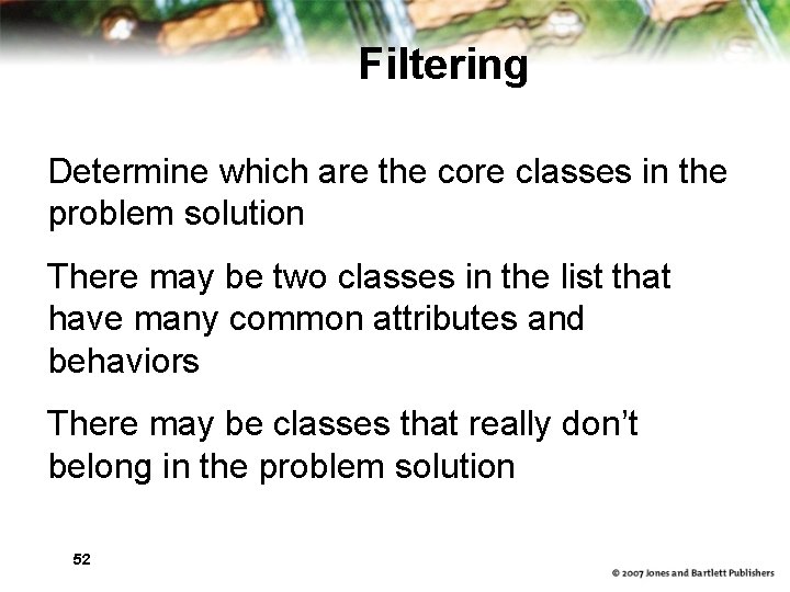 Filtering Determine which are the core classes in the problem solution There may be