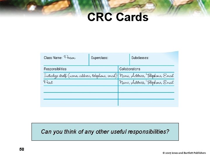 CRC Cards Can you think of any other useful responsibilities? 58 