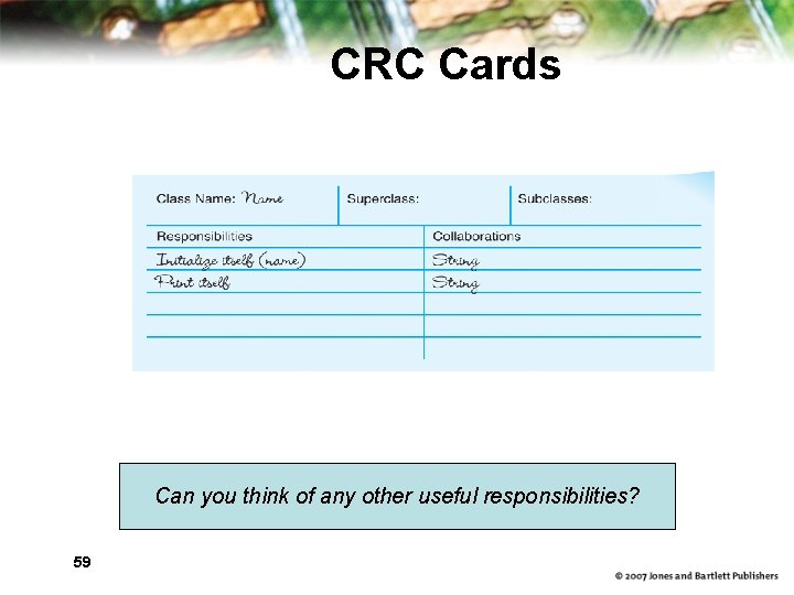 CRC Cards Can you think of any other useful responsibilities? 59 