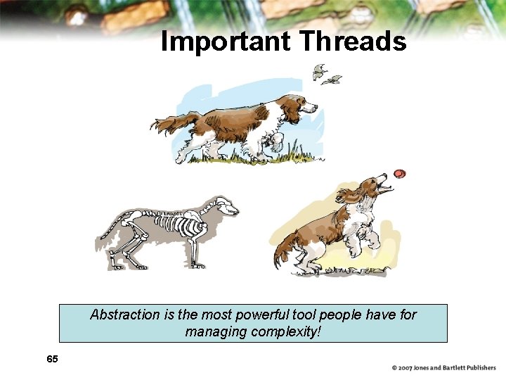 Important Threads Abstraction is the most powerful tool people have for managing complexity! 65