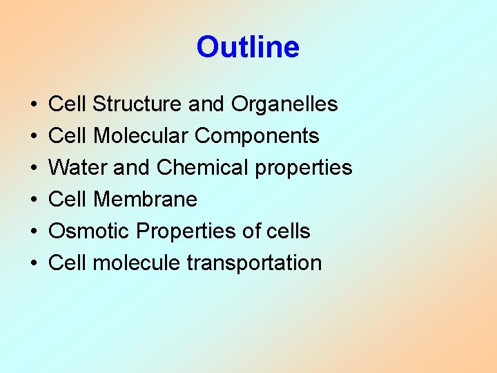 Outline • • • Cell Structure and Organelles Cell Molecular Components Water and Chemical