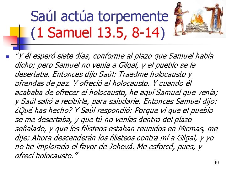 Saúl actúa torpemente (1 Samuel 13. 5, 8 -14) n "Y él esperó siete
