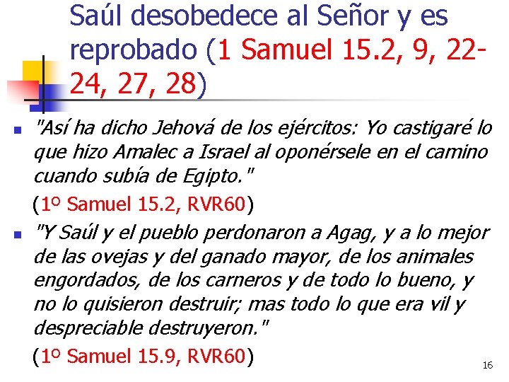 Saúl desobedece al Señor y es reprobado (1 Samuel 15. 2, 9, 2224, 27,