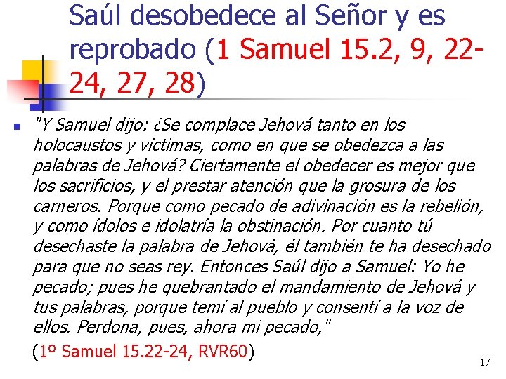Saúl desobedece al Señor y es reprobado (1 Samuel 15. 2, 9, 2224, 27,