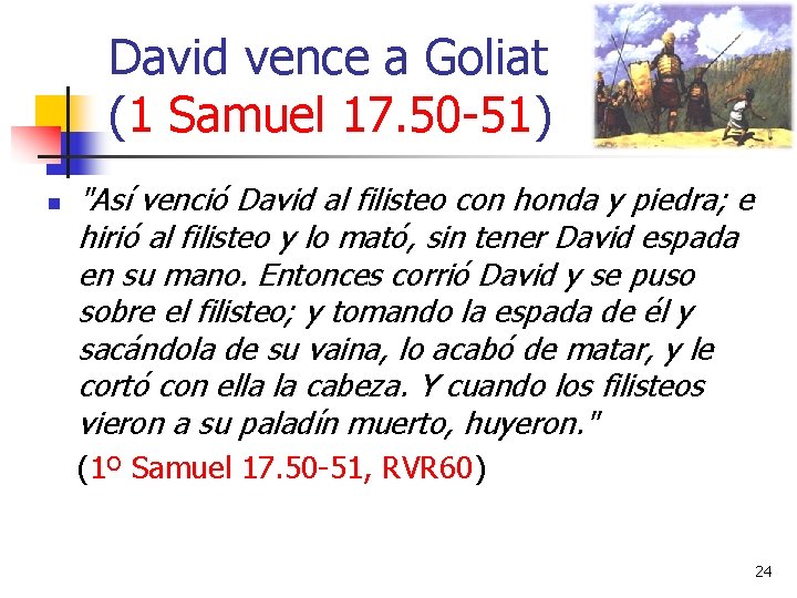 David vence a Goliat (1 Samuel 17. 50 -51) n "Así venció David al