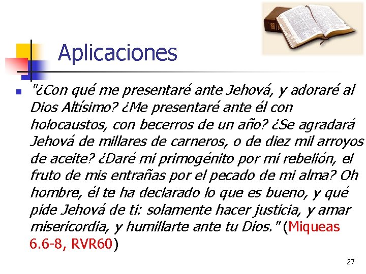 Aplicaciones n "¿Con qué me presentaré ante Jehová, y adoraré al Dios Altísimo? ¿Me