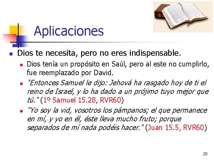 Aplicaciones n Dios te necesita, pero no eres indispensable. n n n Dios tenía