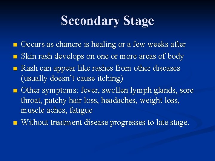 Secondary Stage n n n Occurs as chancre is healing or a few weeks