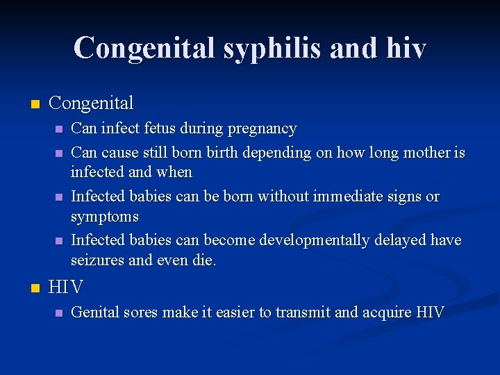 Congenital syphilis and hiv n Congenital n n n Can infect fetus during pregnancy