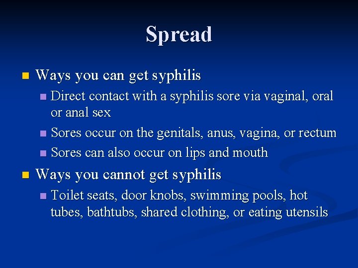 Spread n Ways you can get syphilis Direct contact with a syphilis sore via