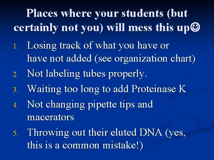 Places where your students (but certainly not you) will mess this up 1. 2.