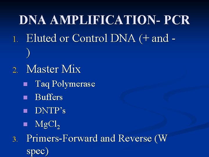 DNA AMPLIFICATION- PCR 1. 2. Eluted or Control DNA (+ and ) Master Mix