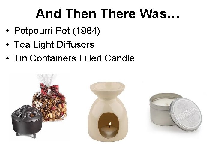 And Then There Was… • Potpourri Pot (1984) • Tea Light Diffusers • Tin