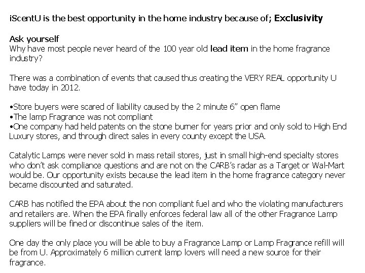 i. Scent. U is the best opportunity in the home industry because of; Exclusivity