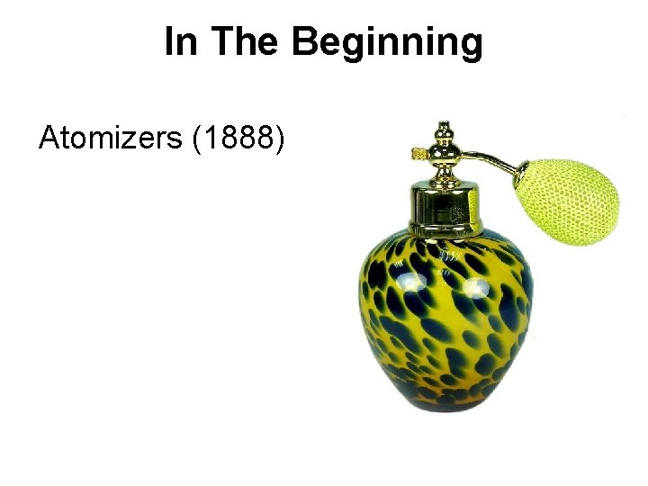 In The Beginning Atomizers (1888) 