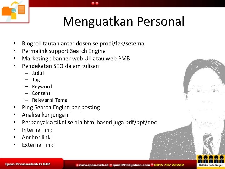 Menguatkan Personal • • Blogroll tautan antar dosen se prodi/fak/setema Permalink support Search Engine