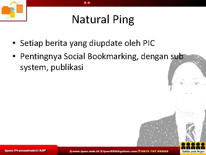 Natural Ping • Setiap berita yang diupdate oleh PIC • Pentingnya Social Bookmarking, dengan
