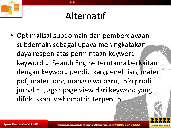 Alternatif • Optimalisai subdomain dan pemberdayaan subdomain sebagai upaya meningkatakan daya respon atas permintaan