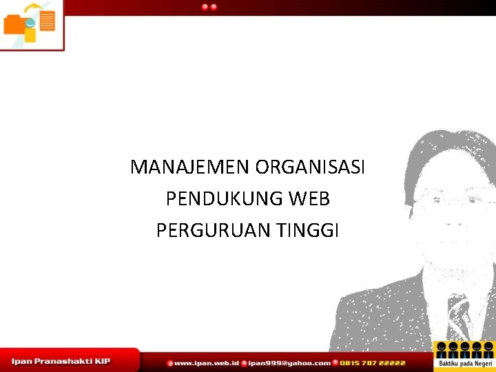 MANAJEMEN ORGANISASI PENDUKUNG WEB PERGURUAN TINGGI 