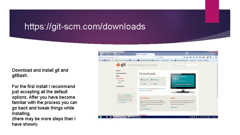 https: //git-scm. com/downloads Download and install git and git. Bash. For the first install