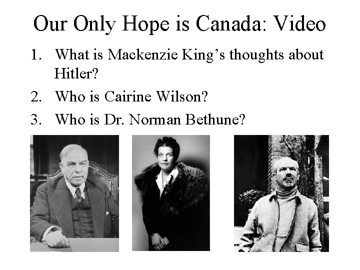 Our Only Hope is Canada: Video 1. What is Mackenzie King’s thoughts about Hitler? Our Only Hope is Canada: Video 1. What is Mackenzie King’s thoughts about Hitler?
