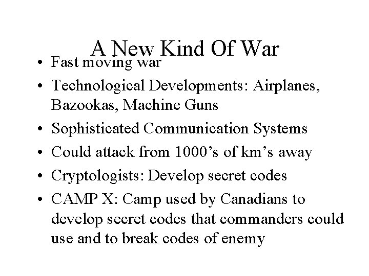 A New Kind Of War Fast moving war • • Technological Developments: Airplanes, Bazookas, A New Kind Of War Fast moving war • • Technological Developments: Airplanes, Bazookas,