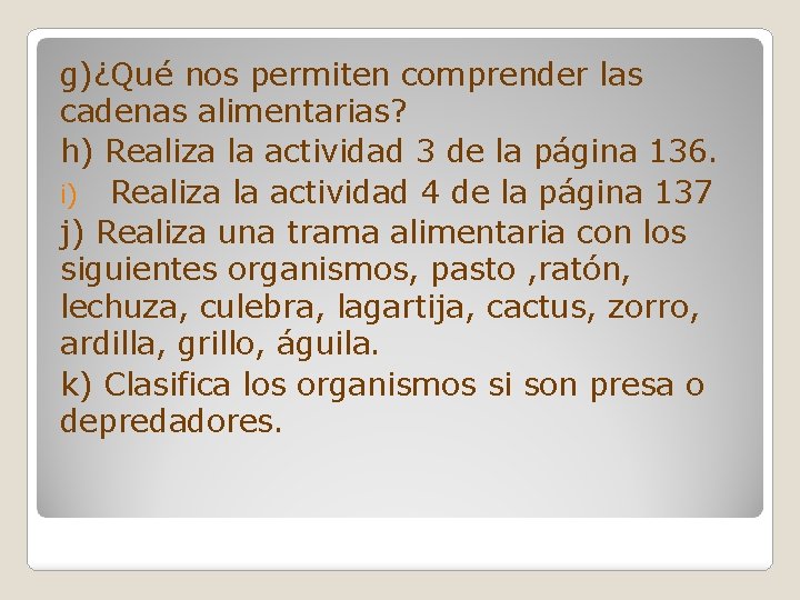 g)¿Qué nos permiten comprender las cadenas alimentarias? h) Realiza la actividad 3 de la