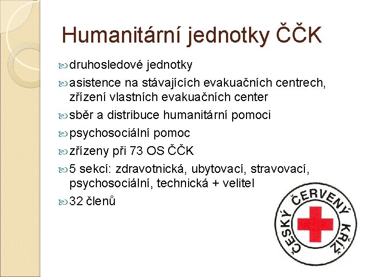 Humanitární jednotky ČČK druhosledové jednotky asistence na stávajících evakuačních centrech, zřízení vlastních evakuačních center