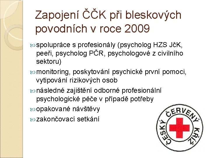 Zapojení ČČK při bleskových povodních v roce 2009 spolupráce s profesionály (psycholog HZS JčK,