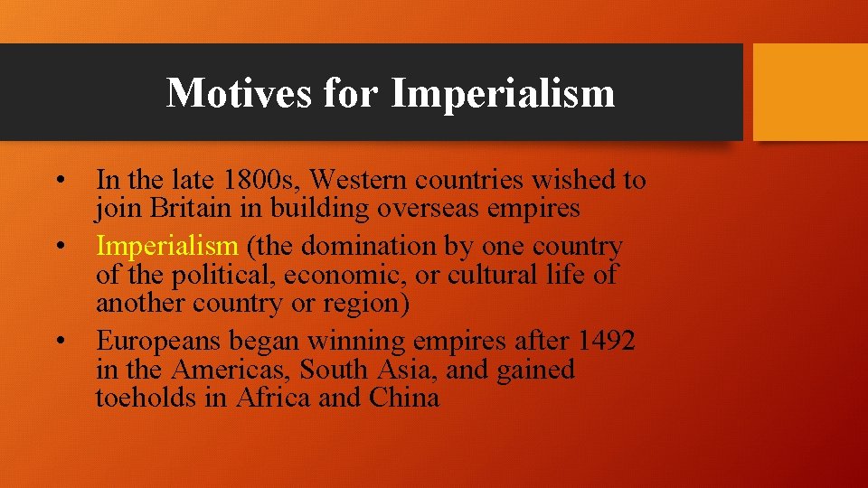 Motives for Imperialism • In the late 1800 s, Western countries wished to join