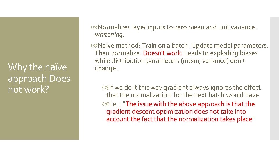  Normalizes layer inputs to zero mean and unit variance. whitening. Why the naïve