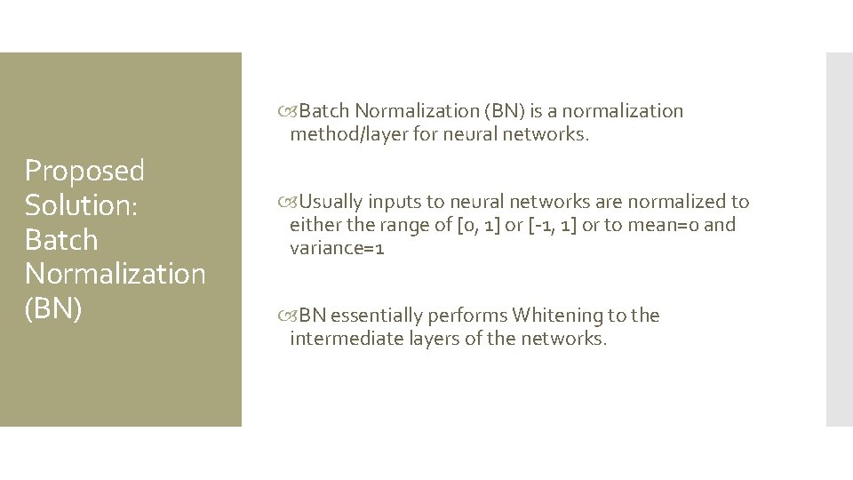  Batch Normalization (BN) is a normalization method/layer for neural networks. Proposed Solution: Batch
