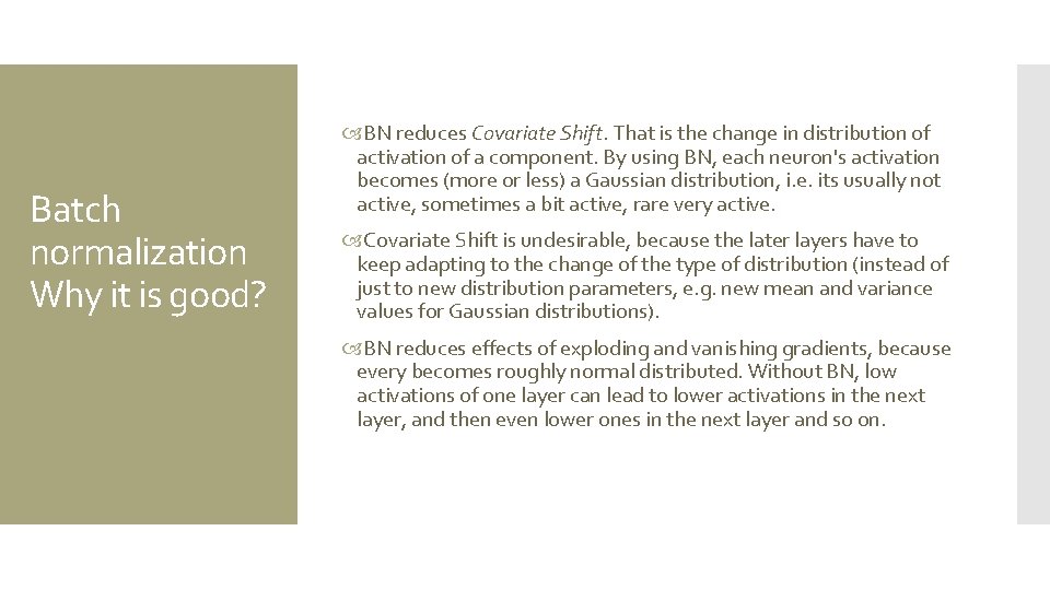 Batch normalization Why it is good? BN reduces Covariate Shift. That is the change