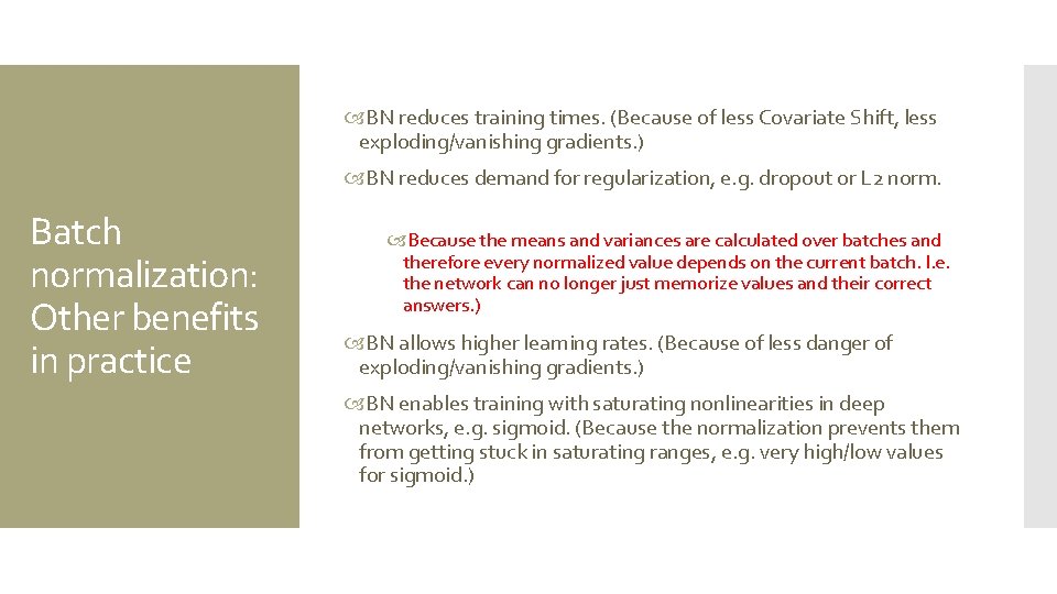  BN reduces training times. (Because of less Covariate Shift, less exploding/vanishing gradients. )