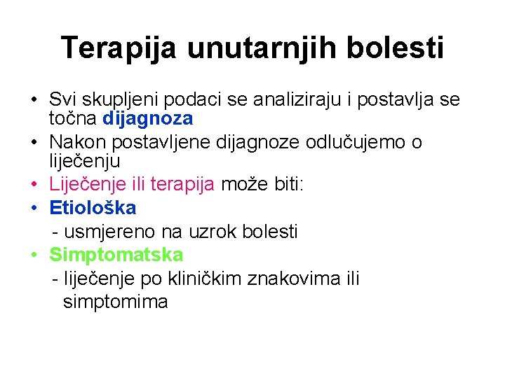 Terapija unutarnjih bolesti • Svi skupljeni podaci se analiziraju i postavlja se točna dijagnoza