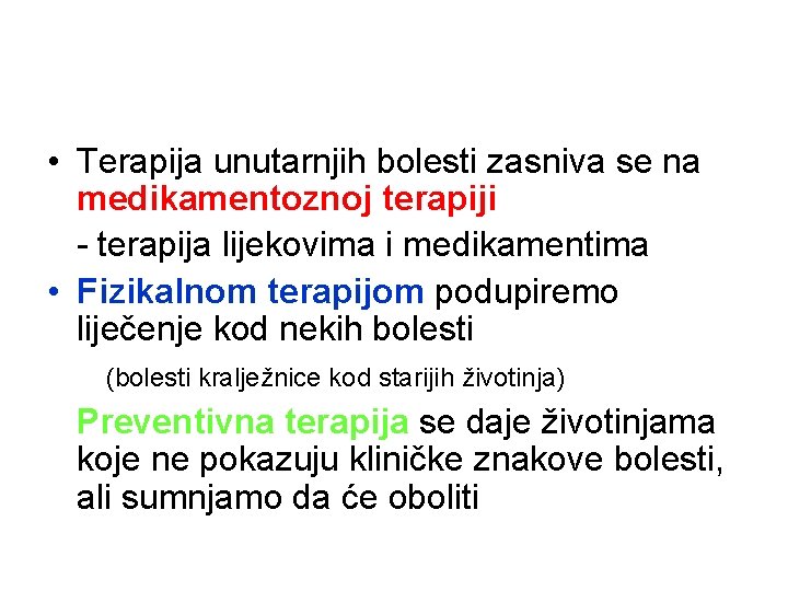  • Terapija unutarnjih bolesti zasniva se na medikamentoznoj terapiji - terapija lijekovima i