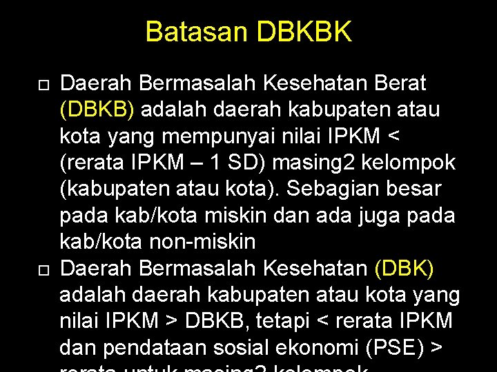 Batasan DBKBK Daerah Bermasalah Kesehatan Berat (DBKB) adalah daerah kabupaten atau kota yang mempunyai