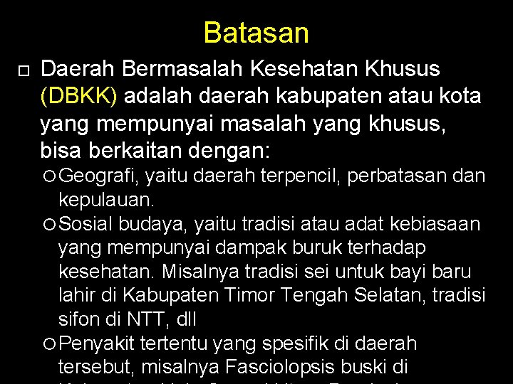 Batasan Daerah Bermasalah Kesehatan Khusus (DBKK) adalah daerah kabupaten atau kota yang mempunyai masalah