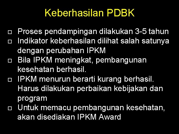 Keberhasilan PDBK Proses pendampingan dilakukan 3 -5 tahun Indikator keberhasilan dilihat salah satunya dengan