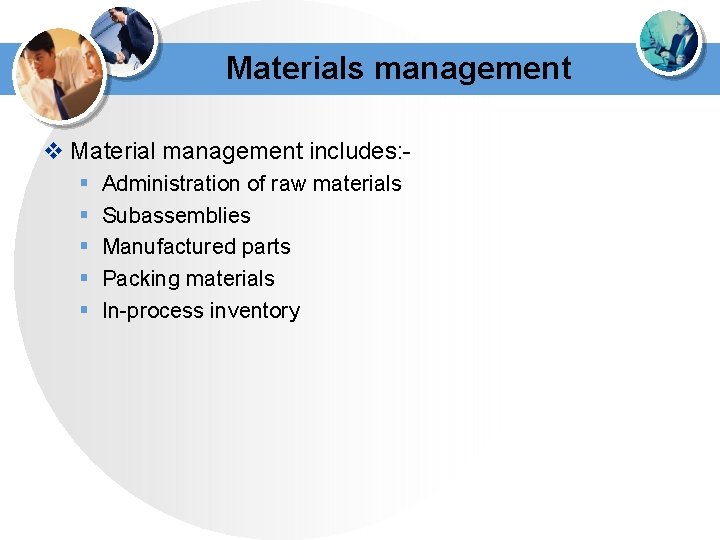 Materials management v Material management includes: § § § Administration of raw materials Subassemblies