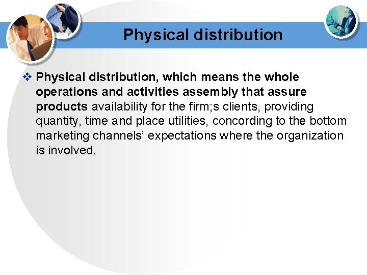 Physical distribution v Physical distribution, which means the whole operations and activities assembly that